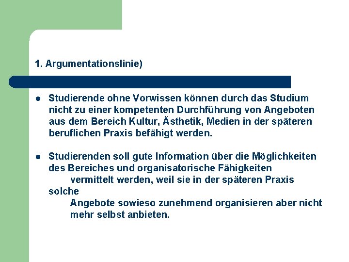 1. Argumentationslinie) l Studierende ohne Vorwissen können durch das Studium nicht zu einer kompetenten