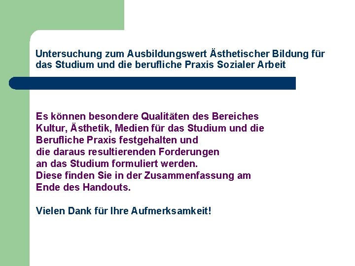 Untersuchung zum Ausbildungswert Ästhetischer Bildung für das Studium und die berufliche Praxis Sozialer Arbeit