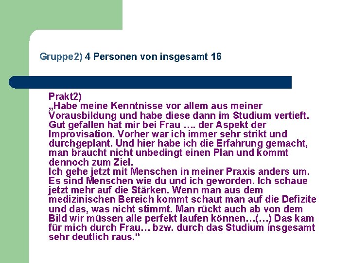 Gruppe 2) 4 Personen von insgesamt 16 Prakt 2) „Habe meine Kenntnisse vor allem