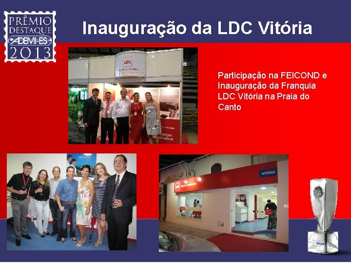 Inauguração da LDC Vitória Participação na FEICOND e Inauguração da Franquia LDC Vitória na