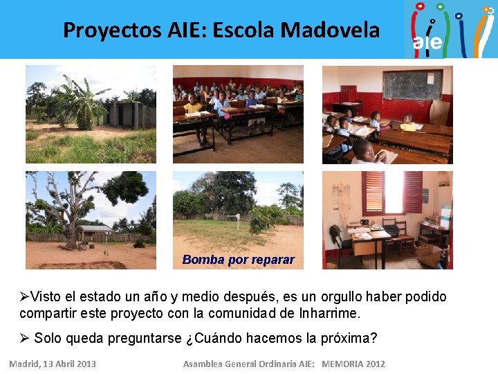 Proyectos AIE: Escola Madovela Bomba por reparar ØVisto el estado un año y medio