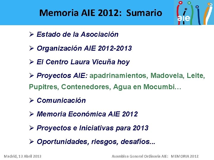 Memoria AIE 2012: Sumario Ø Estado de la Asociación Ø Organización AIE 2012 -2013