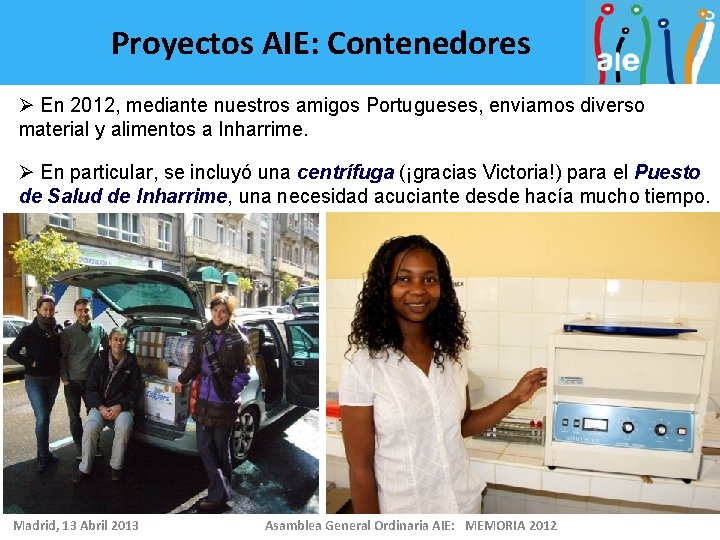 Proyectos AIE: Contenedores Ø En 2012, mediante nuestros amigos Portugueses, enviamos diverso material y