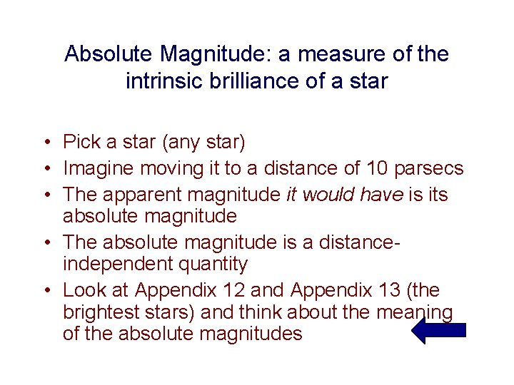 Absolute Magnitude: a measure of the intrinsic brilliance of a star • Pick a
