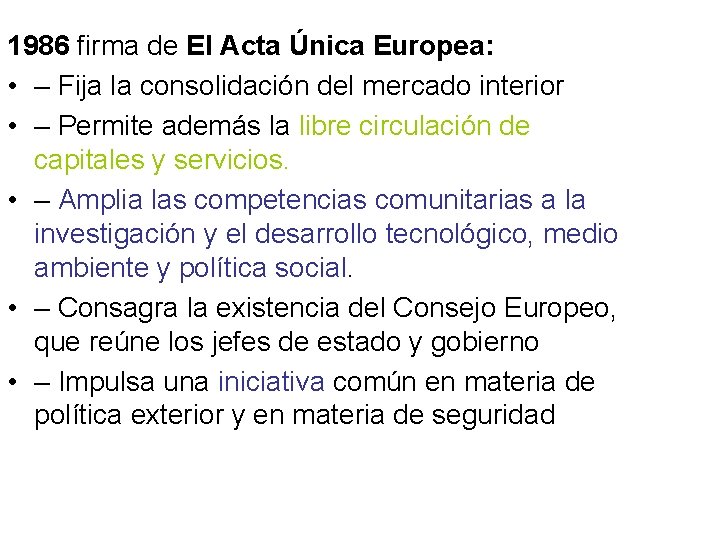 1986 firma de El Acta Única Europea: • – Fija la consolidación del mercado