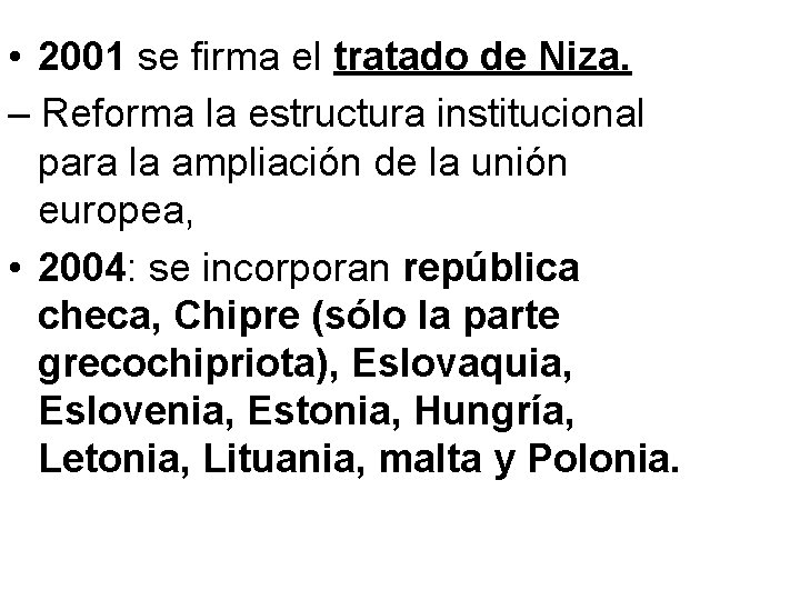  • 2001 se firma el tratado de Niza. – Reforma la estructura institucional