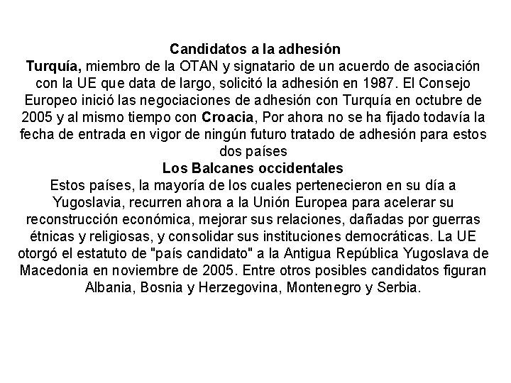 Candidatos a la adhesión Turquía, miembro de la OTAN y signatario de un acuerdo