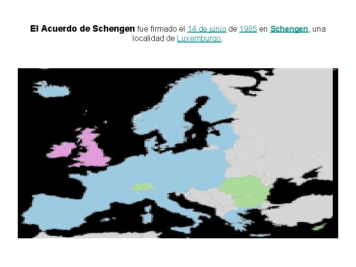 El Acuerdo de Schengen fue firmado el 14 de junio de 1985 en Schengen,