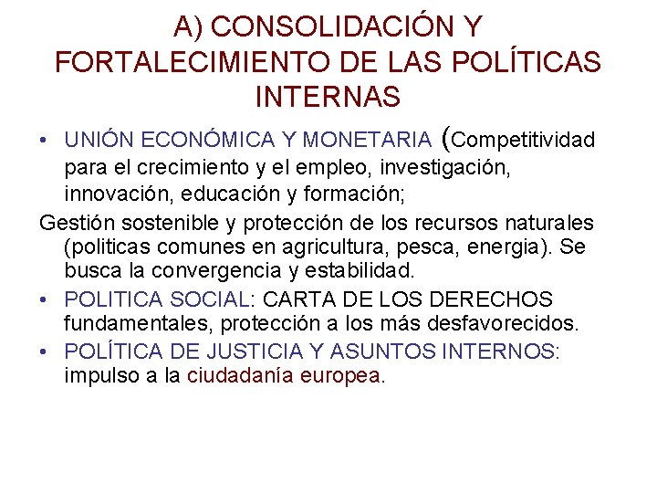 A) CONSOLIDACIÓN Y FORTALECIMIENTO DE LAS POLÍTICAS INTERNAS • UNIÓN ECONÓMICA Y MONETARIA (Competitividad