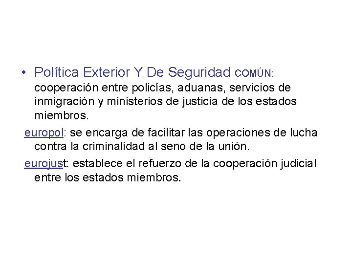  • Política Exterior Y De Seguridad COMÚN: cooperación entre policías, aduanas, servicios de