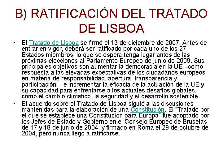 B) RATIFICACIÓN DEL TRATADO DE LISBOA • El Tratado de Lisboa se firmó el