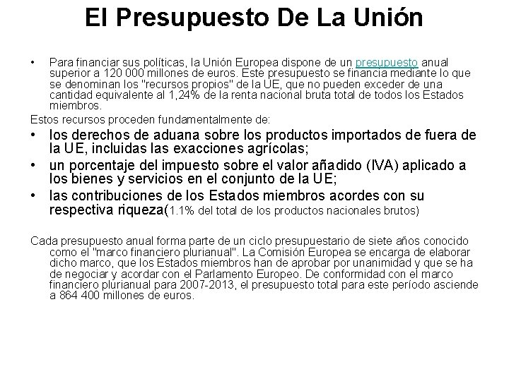 El Presupuesto De La Unión • Para financiar sus políticas, la Unión Europea dispone