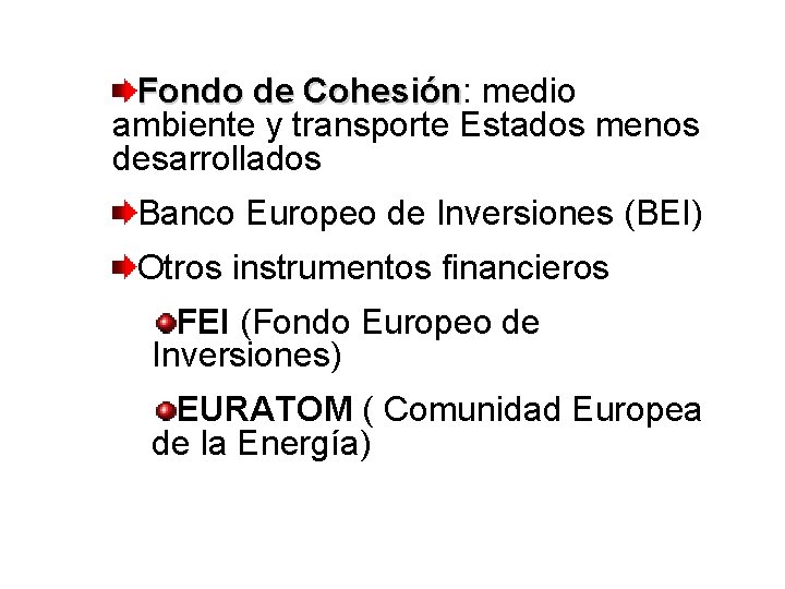 Fondo de Cohesión: Cohesión medio ambiente y transporte Estados menos desarrollados Banco Europeo de