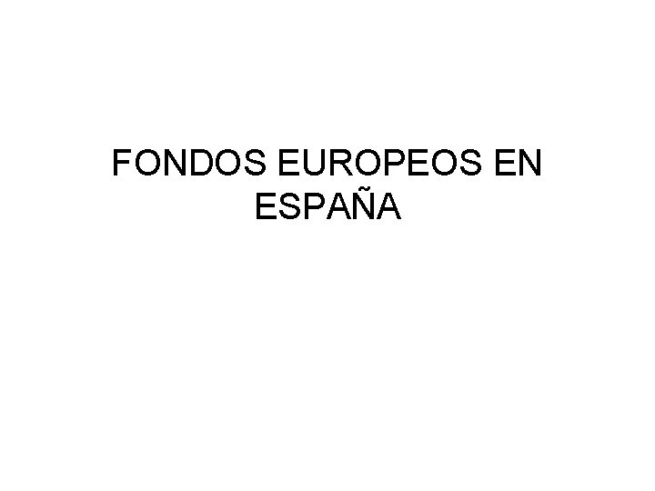 FONDOS EUROPEOS EN ESPAÑA 