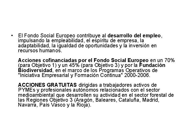  • El Fondo Social Europeo contribuye al desarrollo del empleo, impulsando la empleabilidad,