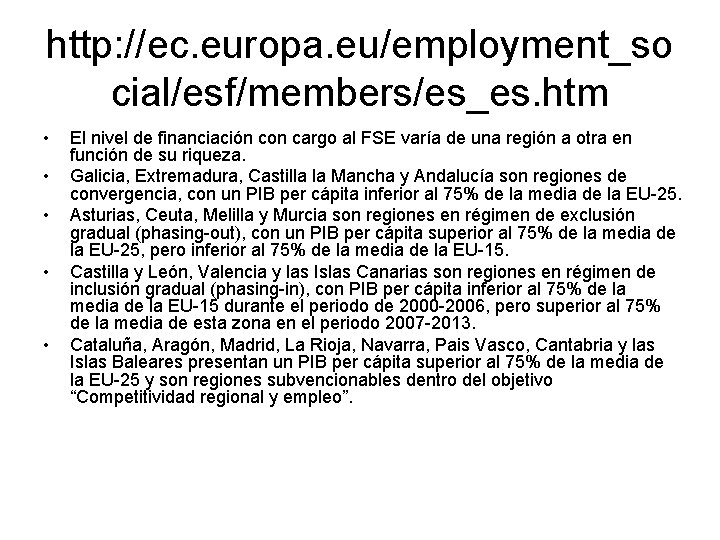 http: //ec. europa. eu/employment_so cial/esf/members/es_es. htm • • • El nivel de financiación con