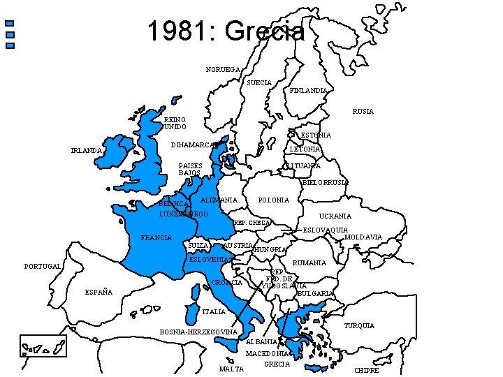 1981: Grecia NORUEGA SUECIA FINLANDIA RUSIA REINO UNIDO ESTONIA IRLANDA DINAMARCA LETONIA LITUANIA PAISES