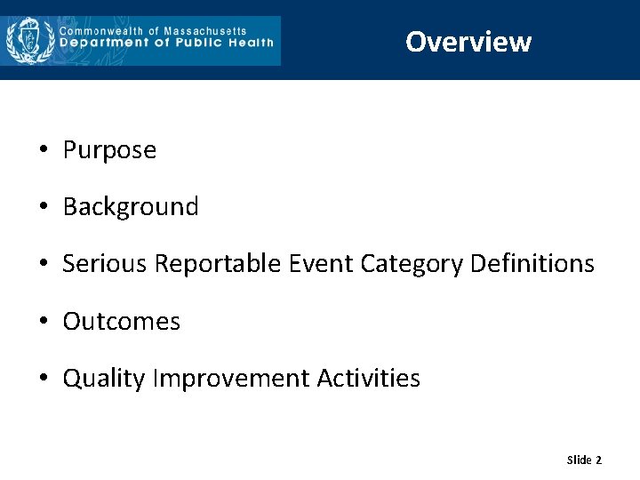Overview • Purpose • Background • Serious Reportable Event Category Definitions • Outcomes •