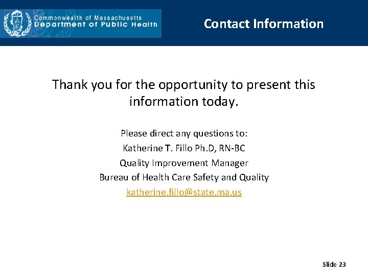 Contact Information Thank you for the opportunity to present this information today. Please direct