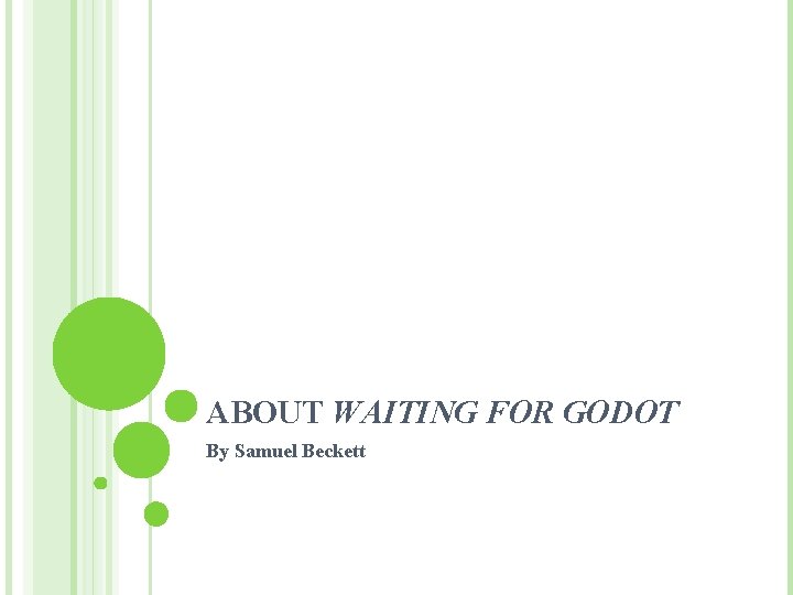 ABOUT WAITING FOR GODOT By Samuel Beckett 