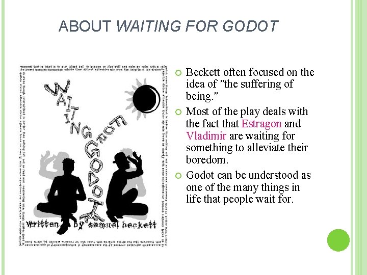 ABOUT WAITING FOR GODOT Beckett often focused on the idea of "the suffering of