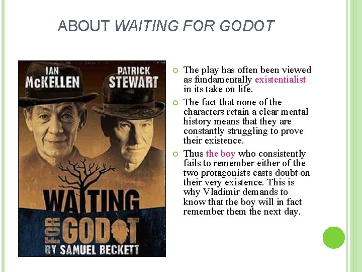 ABOUT WAITING FOR GODOT The play has often been viewed as fundamentally existentialist in