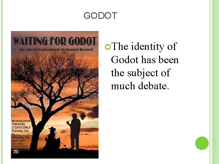 GODOT The identity of Godot has been the subject of much debate. 