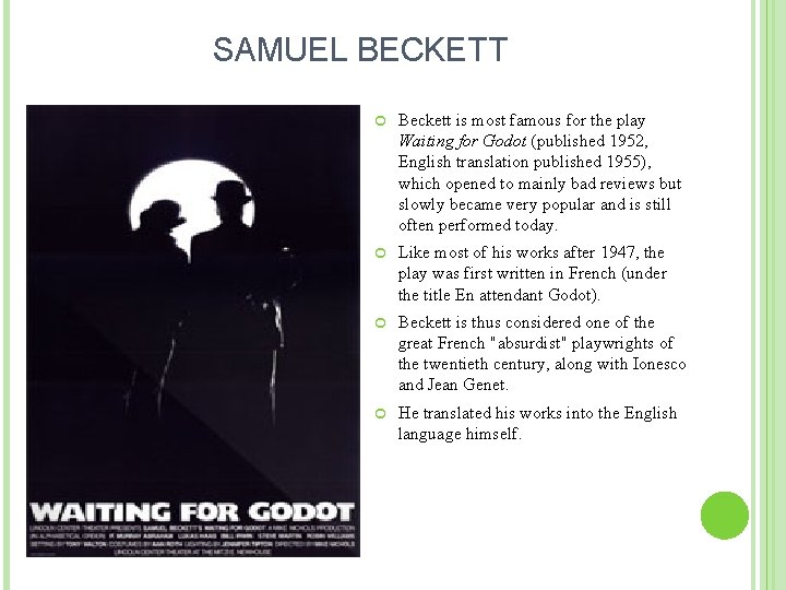 SAMUEL BECKETT Beckett is most famous for the play Waiting for Godot (published 1952,