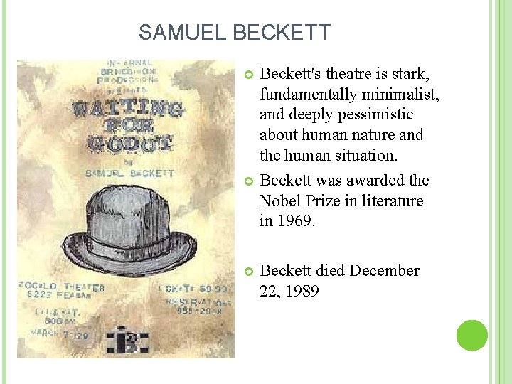 SAMUEL BECKETT Beckett's theatre is stark, fundamentally minimalist, and deeply pessimistic about human nature