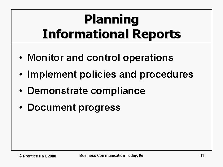 Planning Informational Reports • Monitor and control operations • Implement policies and procedures •