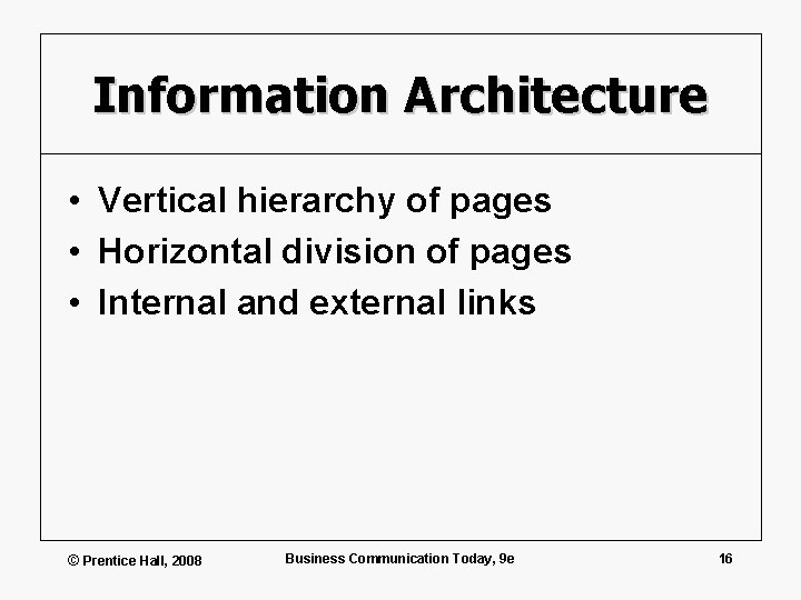 Information Architecture • Vertical hierarchy of pages • Horizontal division of pages • Internal