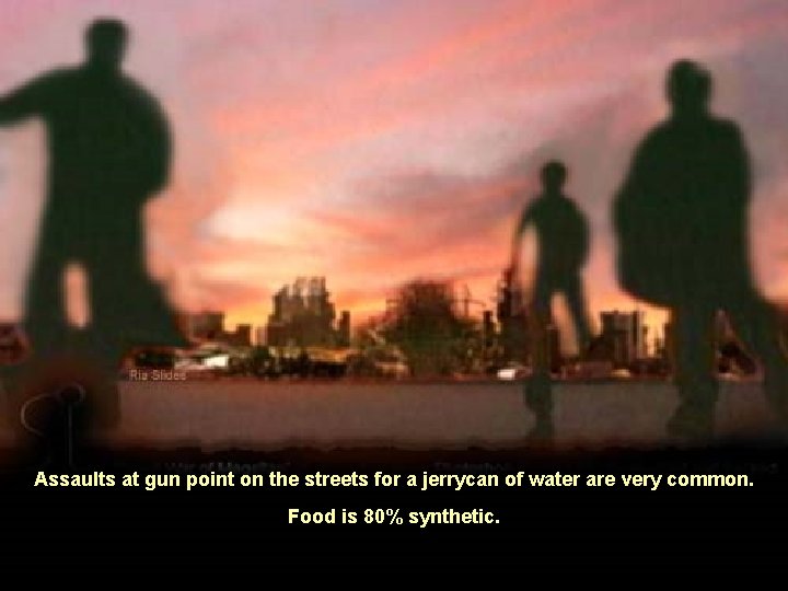 Assaults at gun point on the streets for a jerrycan of water are very