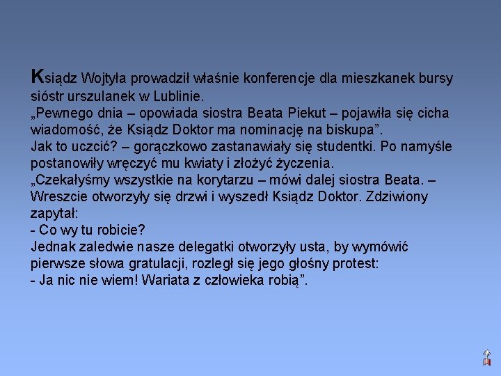 Ksiądz Wojtyła prowadził właśnie konferencje dla mieszkanek bursy sióstr urszulanek w Lublinie. „Pewnego dnia