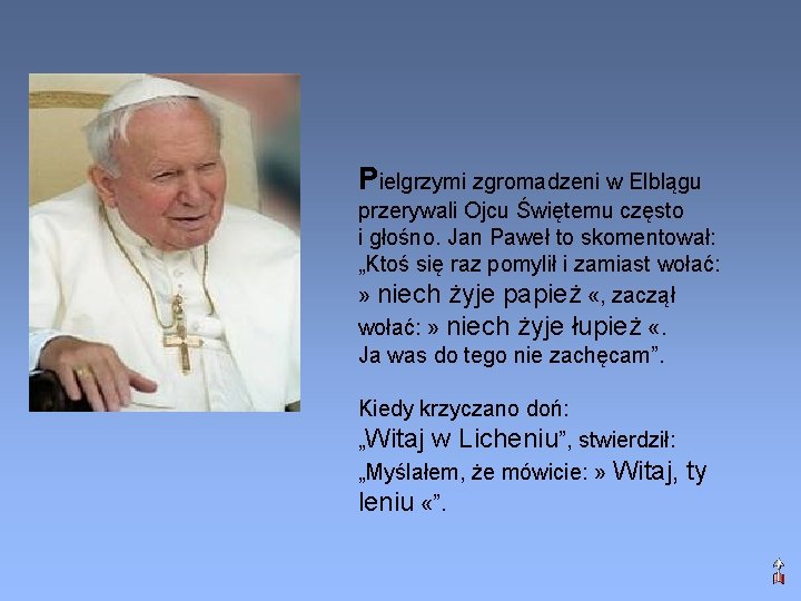 Pielgrzymi zgromadzeni w Elblągu przerywali Ojcu Świętemu często i głośno. Jan Paweł to skomentował: