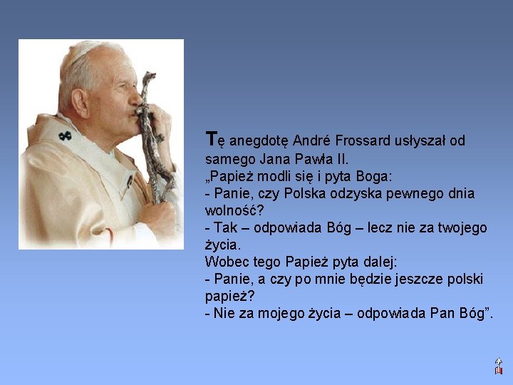 Tę anegdotę André Frossard usłyszał od samego Jana Pawła II. „Papież modli się i