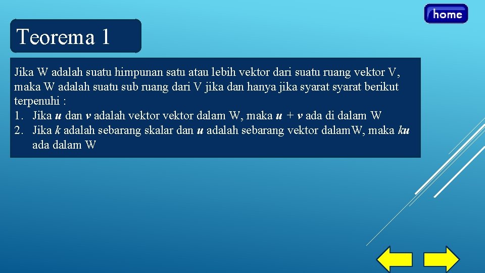 Teorema 1 Jika W adalah suatu himpunan satu atau lebih vektor dari suatu ruang