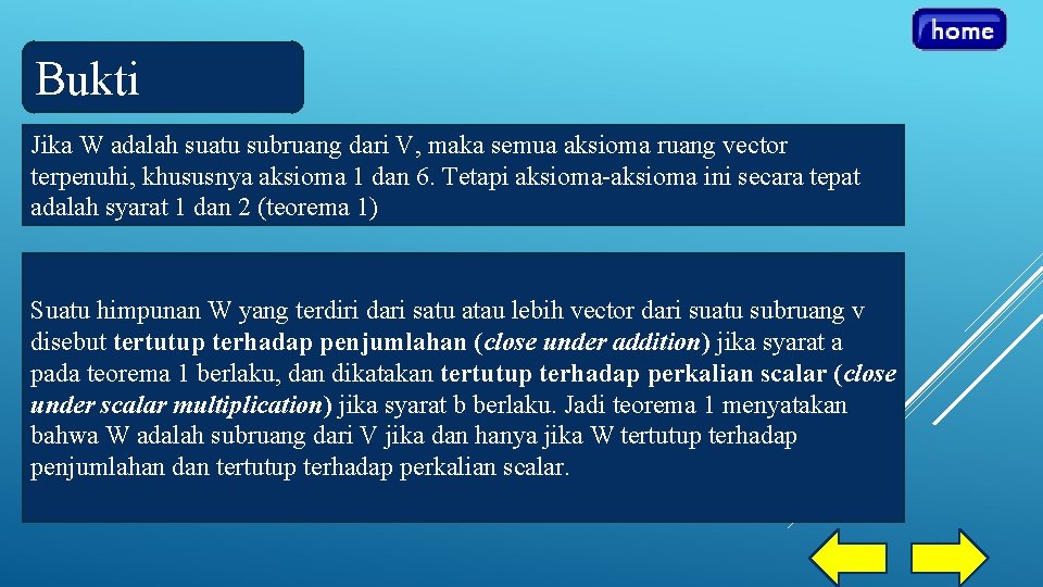 Bukti Jika W adalah suatu subruang dari V, maka semua aksioma ruang vector terpenuhi,