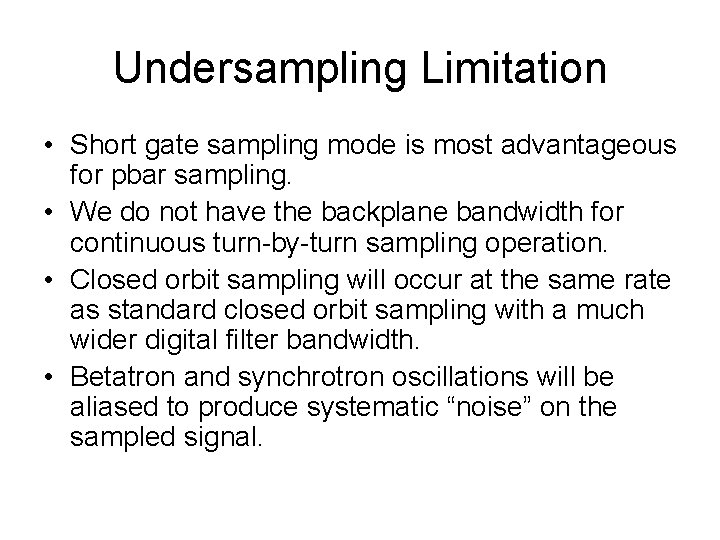 Undersampling Limitation • Short gate sampling mode is most advantageous for pbar sampling. •