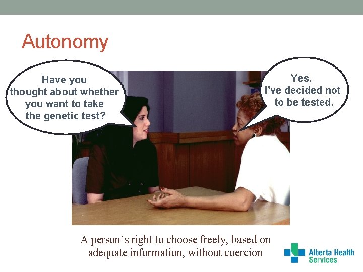 Autonomy Have you thought about whether you want to take the genetic test? Yes.