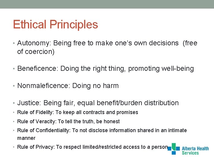Ethical Principles • Autonomy: Being free to make one’s own decisions (free of coercion)