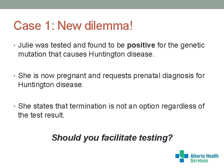 Case 1: New dilemma! • Julie was tested and found to be positive for