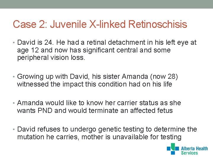 Case 2: Juvenile X-linked Retinoschisis • David is 24. He had a retinal detachment