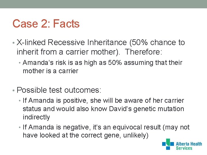 Case 2: Facts • X-linked Recessive Inheritance (50% chance to inherit from a carrier