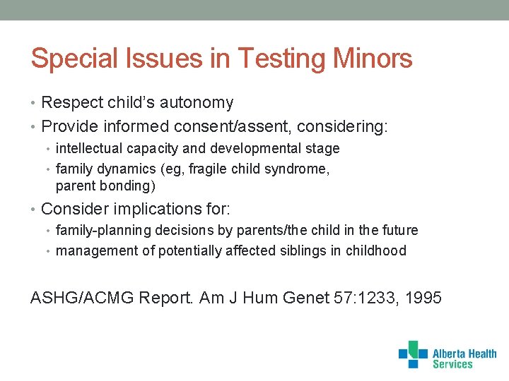 Special Issues in Testing Minors • Respect child’s autonomy • Provide informed consent/assent, considering: