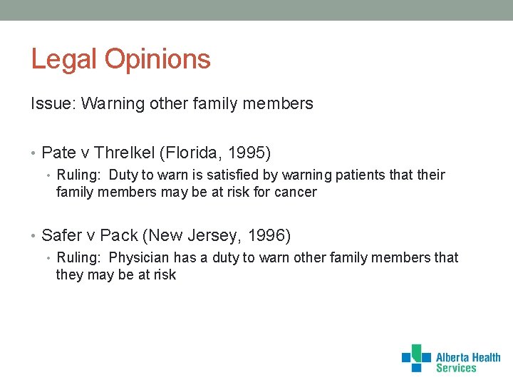Legal Opinions Issue: Warning other family members • Pate v Threlkel (Florida, 1995) •
