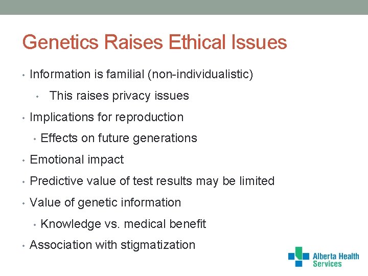 Genetics Raises Ethical Issues • Information is familial (non-individualistic) • • This raises privacy