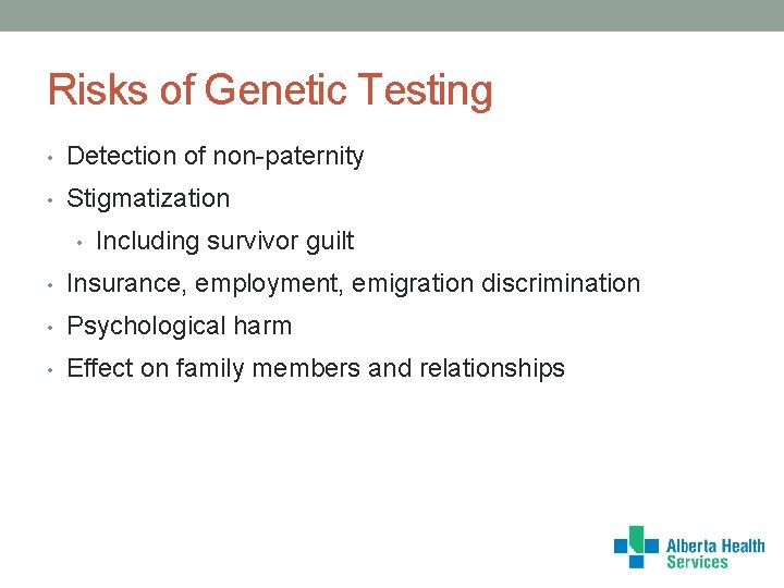 Risks of Genetic Testing • Detection of non-paternity • Stigmatization • Including survivor guilt