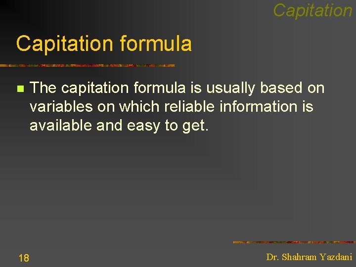 Capitation formula n 18 The capitation formula is usually based on variables on which