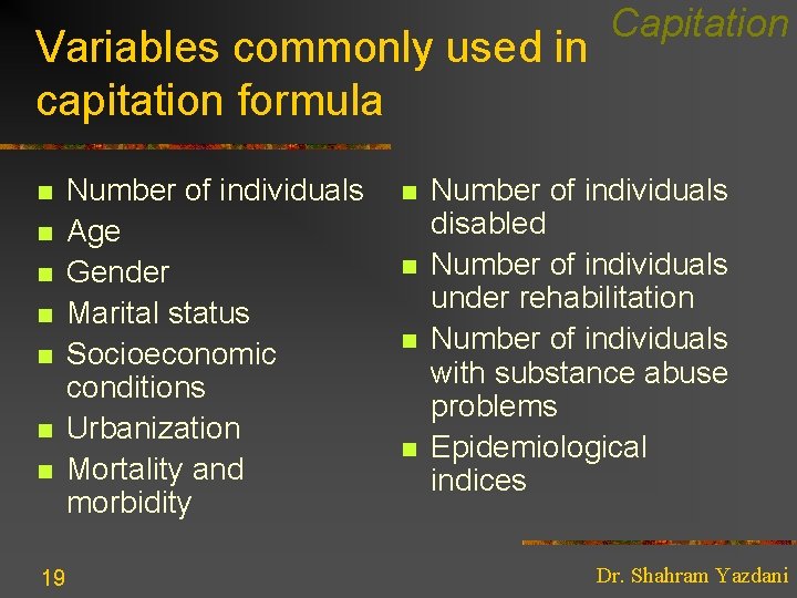 Variables commonly used in capitation formula n n n n 19 Number of individuals