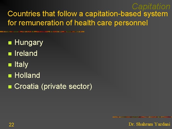 Capitation Countries that follow a capitation-based system for remuneration of health care personnel n